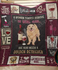 A Woman Cannot Survive On Wine Alone She Also Needs A Golden Retriever Quilt Blanket Great Customized Blanket Gifts For Birthday Christmas Thanksgiving